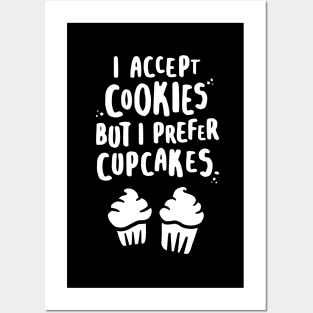 I Accept Cookies But I Prefer Cupcakes - W Posters and Art